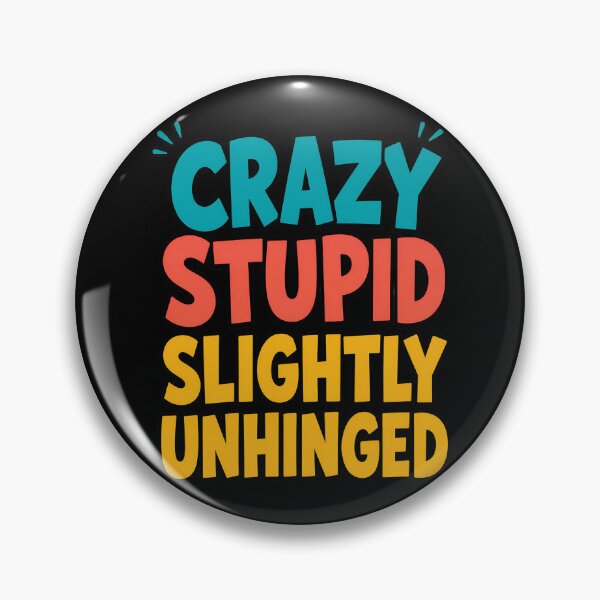 Item preview, Crazy Stupid Slightly Unhinged Funny Quote designed and sold by TeeTimeTreasure.