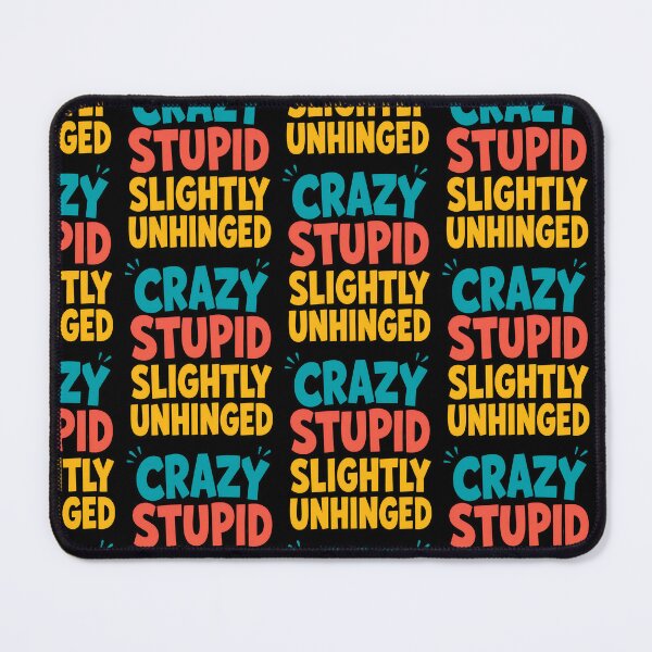 Item preview, Crazy Stupid Slightly Unhinged Funny Quote designed and sold by TeeTimeTreasure.