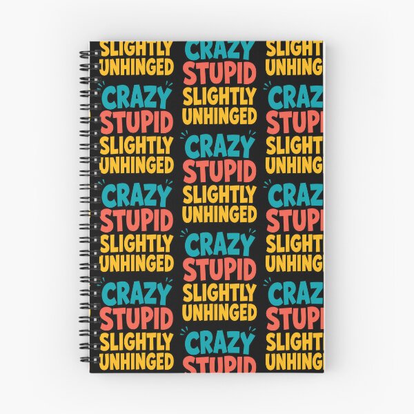 Item preview, Crazy Stupid Slightly Unhinged Funny Quote designed and sold by TeeTimeTreasure.