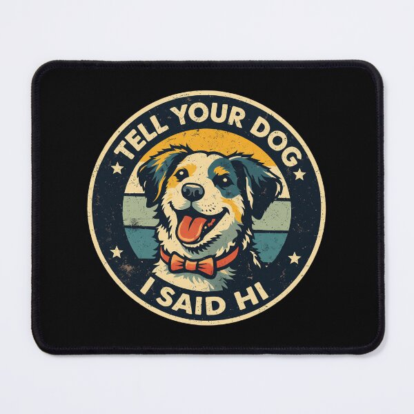 Item preview, Tell Your Dog I Said Hi Retro Australian Shepherd designed and sold by RustHannahOne.