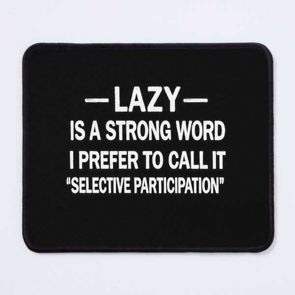 Item preview, Lazy Is A Strong Word Funny Selective Participation Quote designed and sold by Ekonolotie.