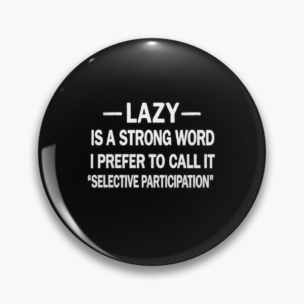 Item preview, Lazy Is A Strong Word Funny Selective Participation Quote designed and sold by Ekonolotie.