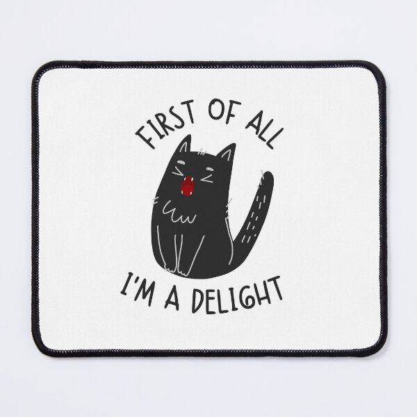 Item preview, First Of All I'm A Delight Funny Sassy Cat Lover Pet designed and sold by JonesFlora2025.