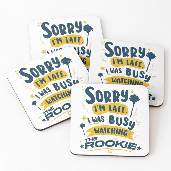 Item preview, Sorry I'm late. I was busy watching The Rookie v1 | The Rookie designed and sold by gottaloveseries.