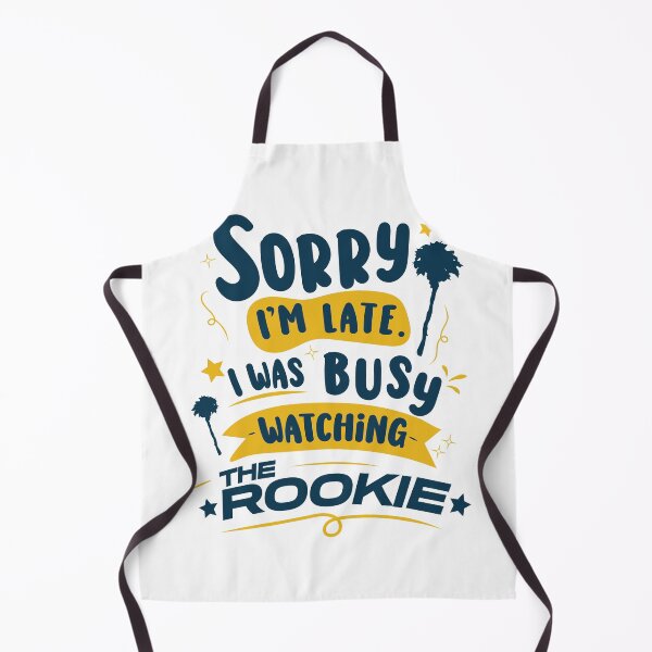 Item preview, Sorry I'm late. I was busy watching The Rookie v1 | The Rookie designed and sold by gottaloveseries.