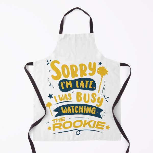 Item preview, Sorry I'm late. I was busy watching The Rookie v2 | The Rookie designed and sold by gottaloveseries.