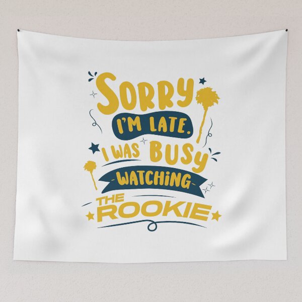 Item preview, Sorry I'm late. I was busy watching The Rookie v2 | The Rookie designed and sold by gottaloveseries.