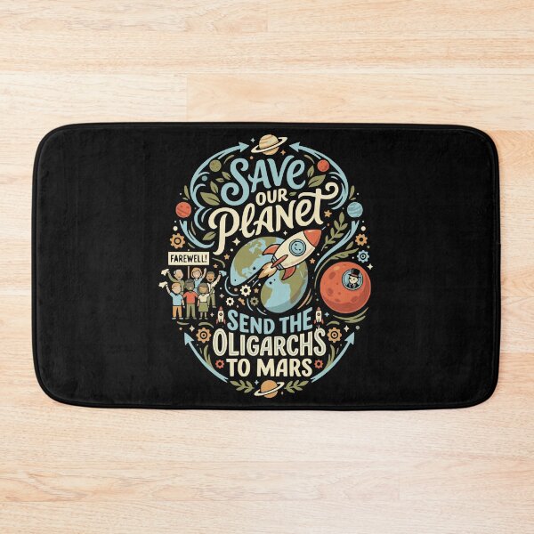 Item preview, Save Our Planet Send Oligarchs to Mars Funny designed and sold by AntiqueImages.