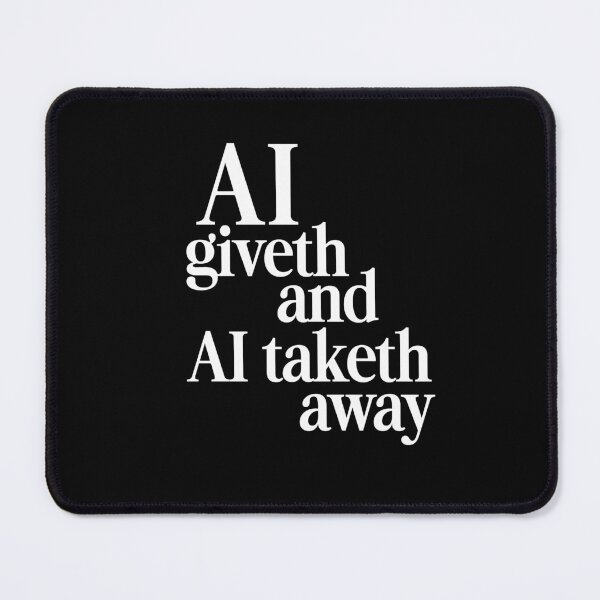 Item preview, AI Giveth and Taketh Away Tech Reality designed and sold by AntiqueImages.