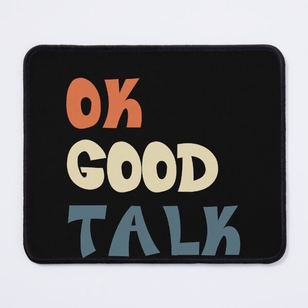 Item preview, Ok Good Talk Sarcastic Humor Saying Funny Quote designed and sold by RetroMini2026.