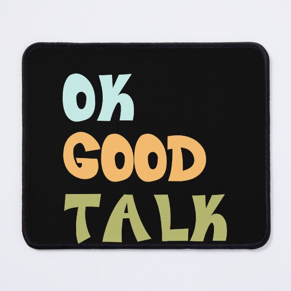 Item preview, Ok Good Talk Sarcastic Funny Quote Humor designed and sold by RetroMini2026.
