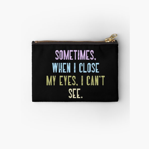 Item preview, Sometimes. When I Close My Eyes. I Can't See. Funny Quote Humor Sarcastic Saying designed and sold by RetroMini2026.