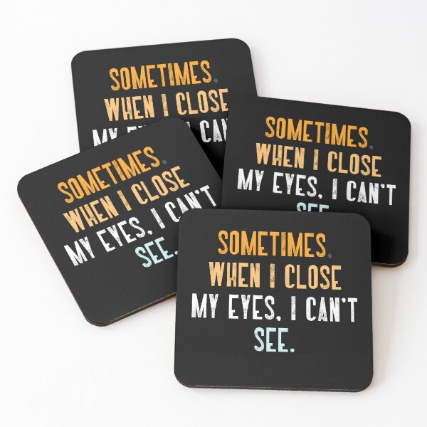 Item preview, Sometimes. When I Close My Eyes. I Can't See. Funny Sarcastic Humor Saying designed and sold by RetroMini2026.