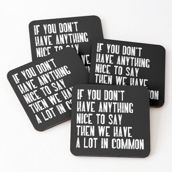 Item preview, If You Don't Have Anything Nice To Say Then We Have A Lot In Common Sarcastic Humor Quote designed and sold by RetroMini2026.