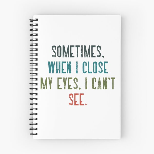 Item preview, Sometimes When I Close My Eyes I Can't See Funny Quote Sarcastic Humor designed and sold by RetroMini2026.
