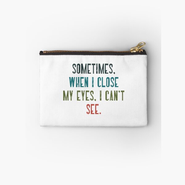 Item preview, Sometimes When I Close My Eyes I Can't See Funny Quote Sarcastic Humor designed and sold by RetroMini2026.