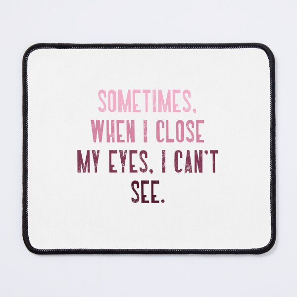 Item preview, Sometimes. When I Close My Eyes. I Can't See. Funny Sarcasm Humor Quote designed and sold by RetroMini2026.