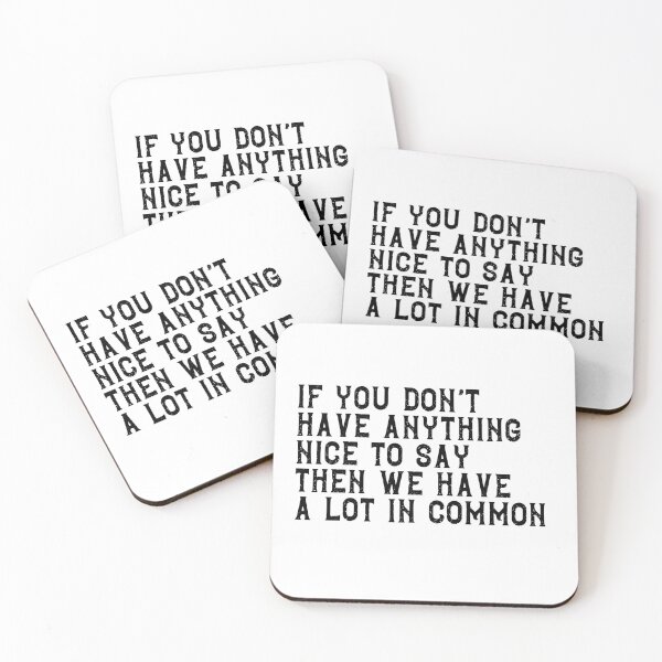 Item preview, If You Don't Have Anything Nice To Say Then We Have A Lot In Common Sarcastic Humor Quote designed and sold by RetroMini2026.