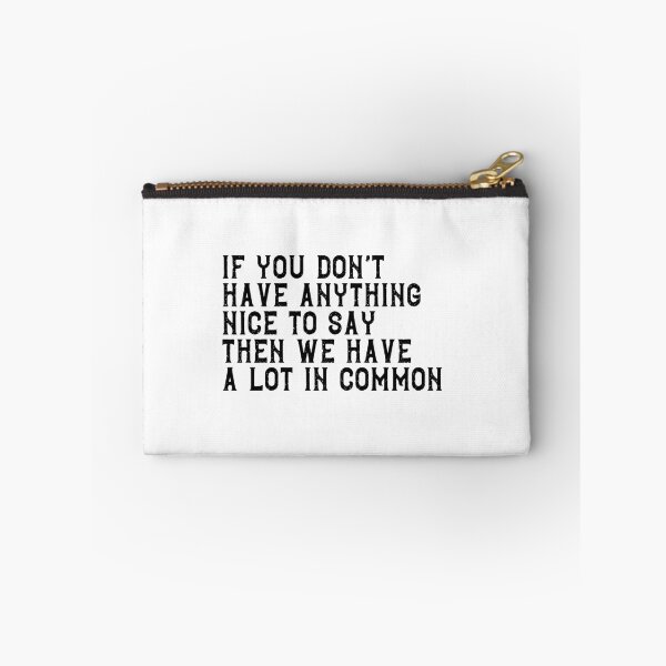 Item preview, If You Don't Have Anything Nice To Say Then We Have A Lot In Common Sarcastic Humor Quote designed and sold by RetroMini2026.