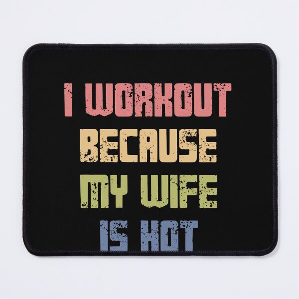 Item preview, I Workout Because My Wife Is Hot Husband Fitness Humor designed and sold by RetroMini2026.