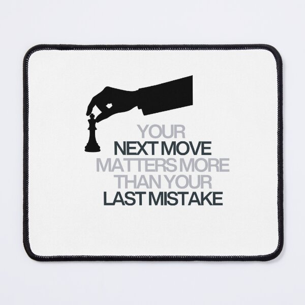 Item preview, Your Next Move Matters More Than Your Last Mistake — Chess Quote — Motivational Chess Gift — Mindset Design designed and sold by CalculatedChaos.