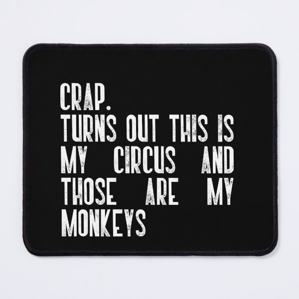 Item preview, Crap. Turns Out This Is My Circus And Those Are My Monkeys Funny Responsibility Quote Parent Manager designed and sold by RetroMini2026.