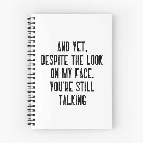 Item preview, And Yet. Despite The Look On My Face. You're Still Talking Sarcastic Humor Introvert Quote designed and sold by JonesFlora2025.
