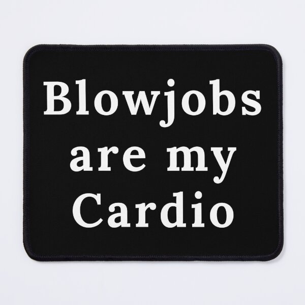Item preview, Blowjobs are my cardio designed and sold by killzak.