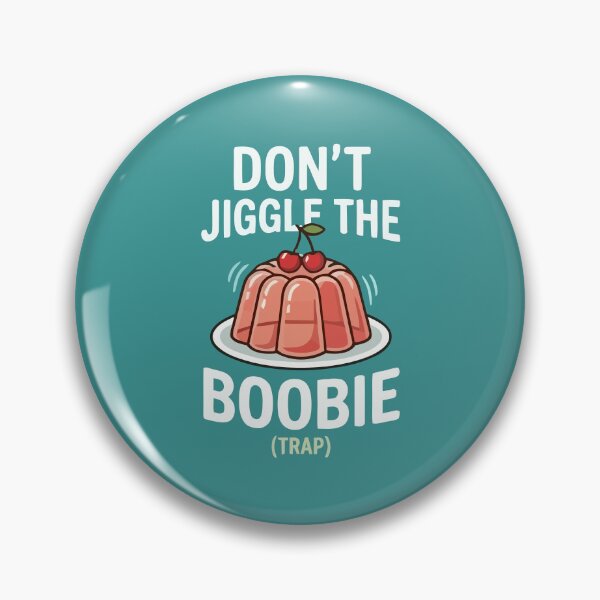 Item preview, Don't Jiggle The Boobie (Trap!) designed and sold by Amir Faysal.