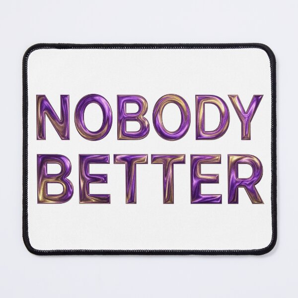 Item preview, Nobody Better Statement designed and sold by Rosy Images California.
