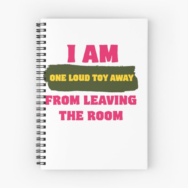 Item preview, I Am One Loud Toy Away From Leaving The Room designed and sold by Abibless1998.