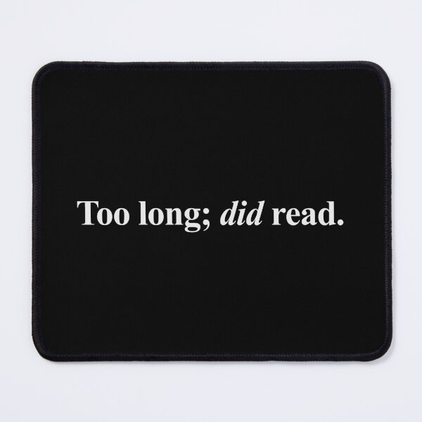 Item preview, TOO LONG; DID READ designed and sold by oddwonders.