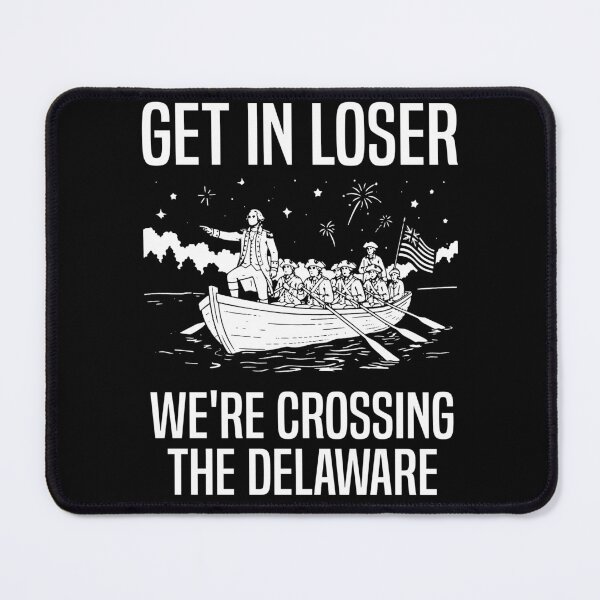 Item preview, Get In Loser We're Crossing The Delaware designed and sold by kennedy-brook.