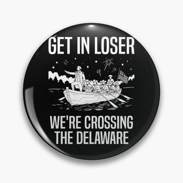 Item preview, Get In Loser We're Crossing The Delaware designed and sold by kennedy-brook.