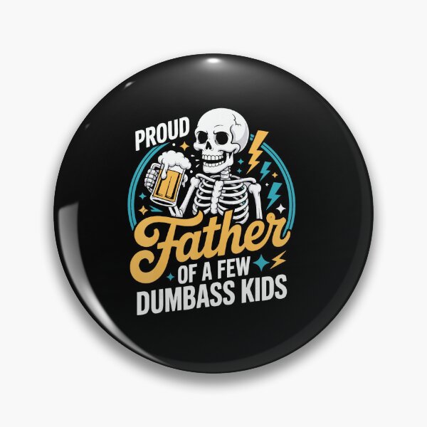 Item preview, Proud Father of a Few Dumbass Funny Skeleton Dad designed and sold by zamiokaline.