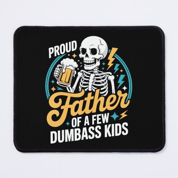 Item preview, Proud Father of a Few Dumbass Funny Skeleton Dad designed and sold by zamiokaline.