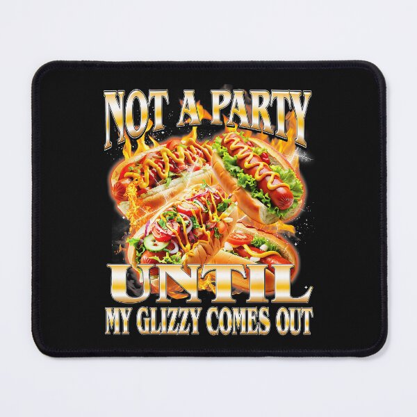 Item preview, Not A Party Until My Glizzy Comes Out Funny Hot Dog Meme designed and sold by Masonixem.
