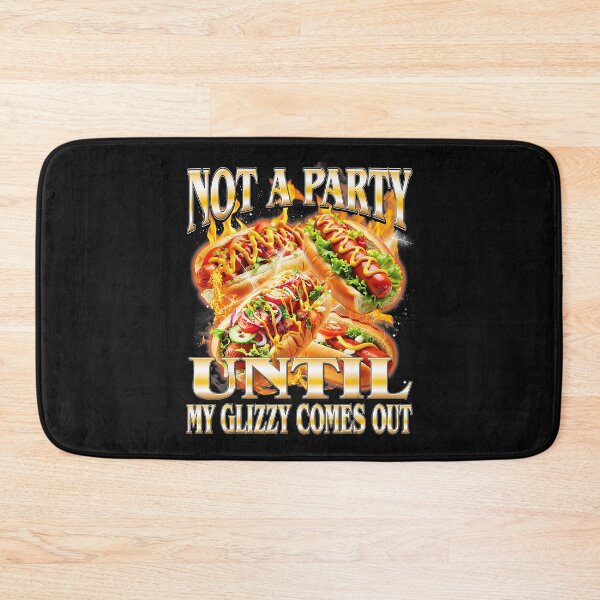 Item preview, Not A Party Until My Glizzy Comes Out Funny Hot Dog Meme designed and sold by Masonixem.