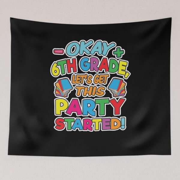 Item preview, Okay 6th Grade Get Party Started Back to School designed and sold by KNUXX Shop.