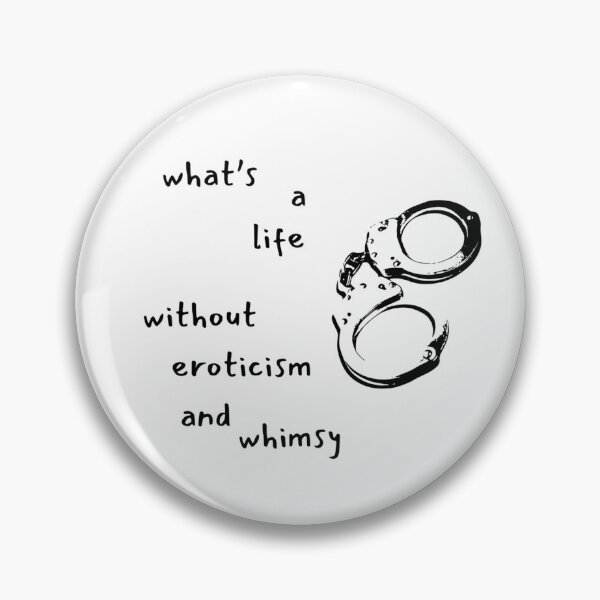 Item preview, What's Life Without Eroticism and Whimsy designed and sold by tongues-n-teeth.