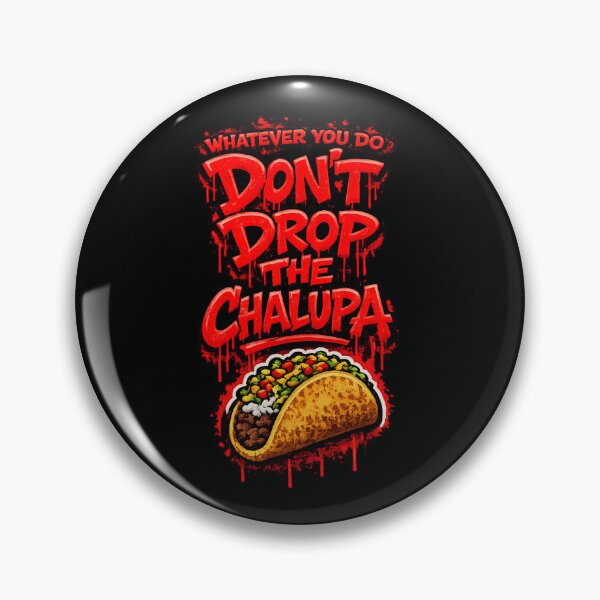 Item preview, Don't Drop The Chalupa designed and sold by Boschstar.