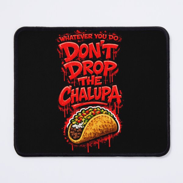 Item preview, Don't Drop The Chalupa designed and sold by Boschstar.