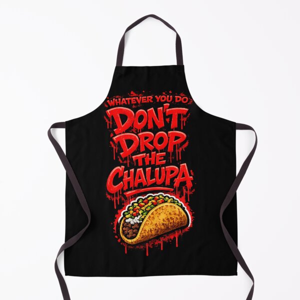 Item preview, Don't Drop The Chalupa designed and sold by Boschstar.