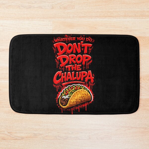 Item preview, Don't Drop The Chalupa designed and sold by Boschstar.