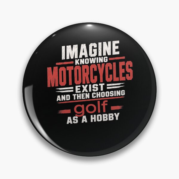 Item preview, Imagine Knowing Motorcycles Exist and Then Choosing Golf Funny Motorcycle Quote Sarcastic Biker  designed and sold by clothesy7.