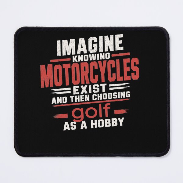 Item preview, Imagine Knowing Motorcycles Exist and Then Choosing Golf Funny Motorcycle Quote Sarcastic Biker designed and sold by clothesy7.