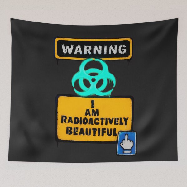 Item preview, Warning: I am radioactively beautiful. designed and sold by Drawings much more.