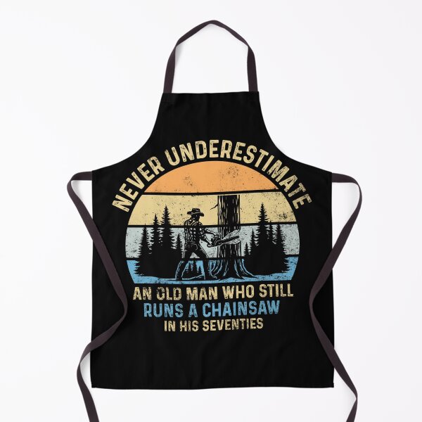 Item preview, Never Underestimate An Old Man Who Still Runs A Chainsaw In His Seventies designed and sold by LounisArt.