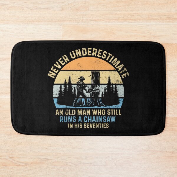Item preview, Never Underestimate An Old Man Who Still Runs A Chainsaw In His Seventies designed and sold by LounisArt.