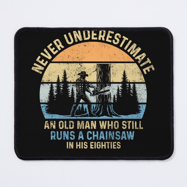 Item preview, Never Underestimate An Old Man Who Still Runs A Chainsaw In His Eighties designed and sold by LounisArt.